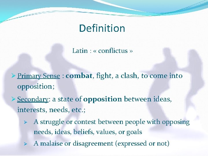 Definition Latin : « conflictus » Ø Primary Sense : combat, fight, a clash,