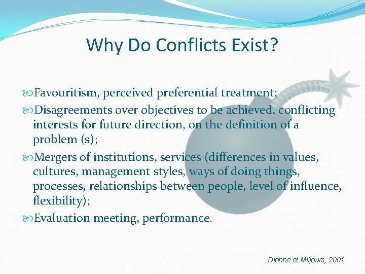 Why Do Conflicts Exist? Favouritism, perceived preferential treatment; Disagreements over objectives to be achieved,