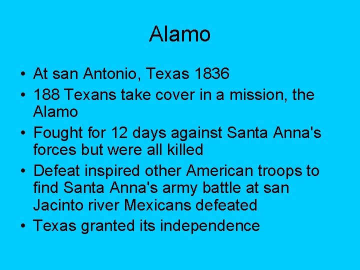 Alamo • At san Antonio, Texas 1836 • 188 Texans take cover in a