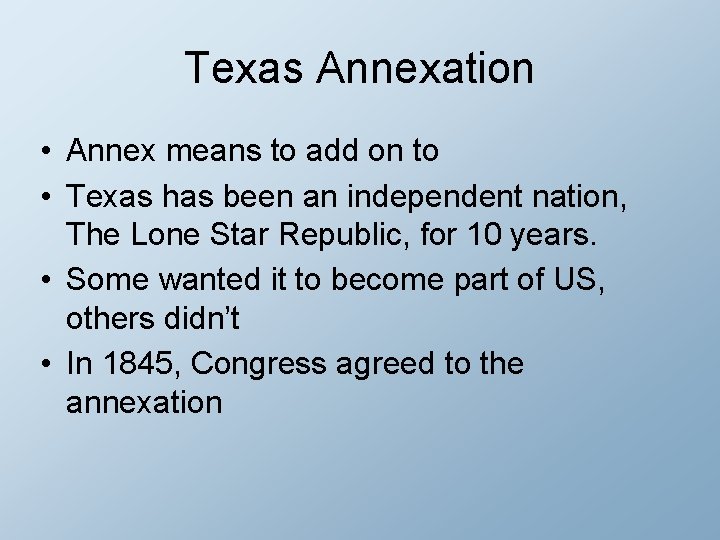 Texas Annexation • Annex means to add on to • Texas has been an