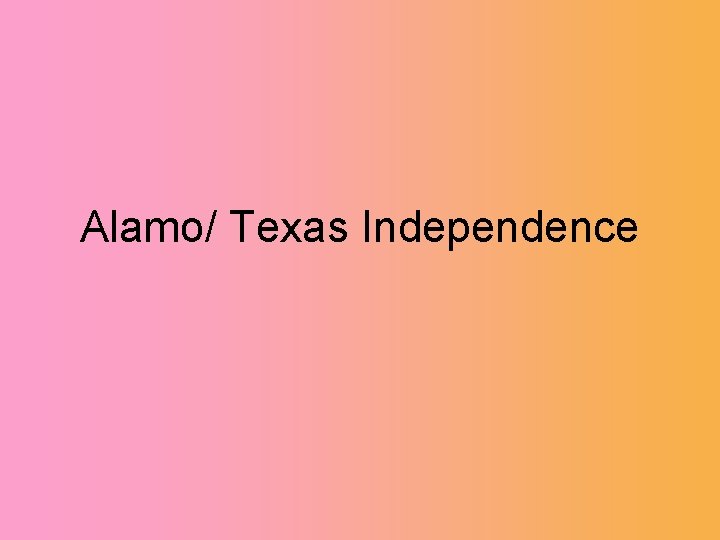 Alamo/ Texas Independence 