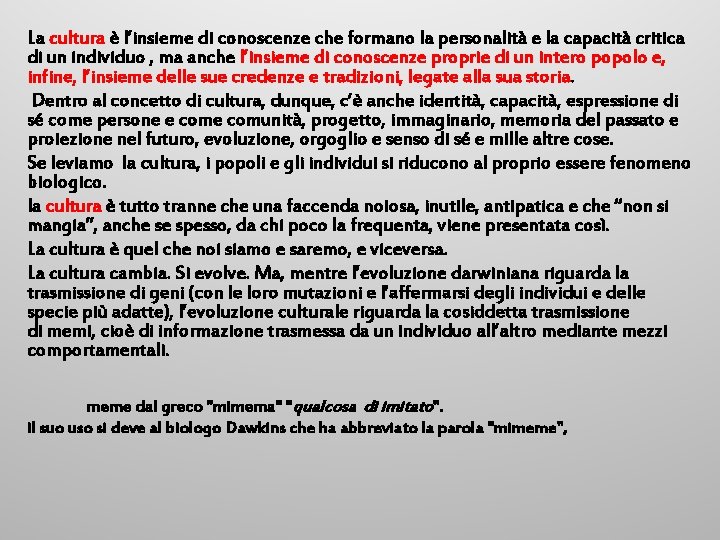 La cultura è l’insieme di conoscenze che formano la personalità e la capacità critica