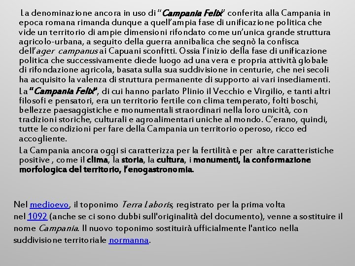  La denominazione ancora in uso di “ Campania Felix” conferita alla Campania in