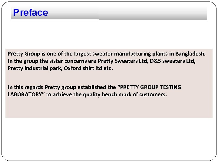 Preface Pretty Group is one of the largest sweater manufacturing plants in Bangladesh. In