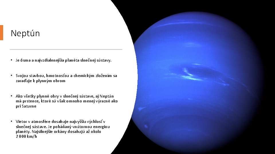 Neptún • Je ôsma a najvzdialenejšia planéta slnečnej sústavy. • Svojou stavbou, hmotnosťou a