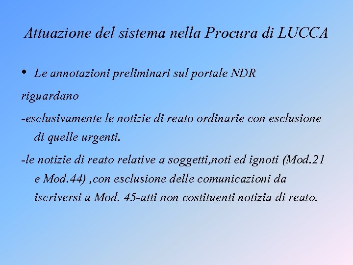 Attuazione del sistema nella Procura di LUCCA • Le annotazioni preliminari sul portale NDR Attuazione del sistema nella Procura di LUCCA • Le annotazioni preliminari sul portale NDR