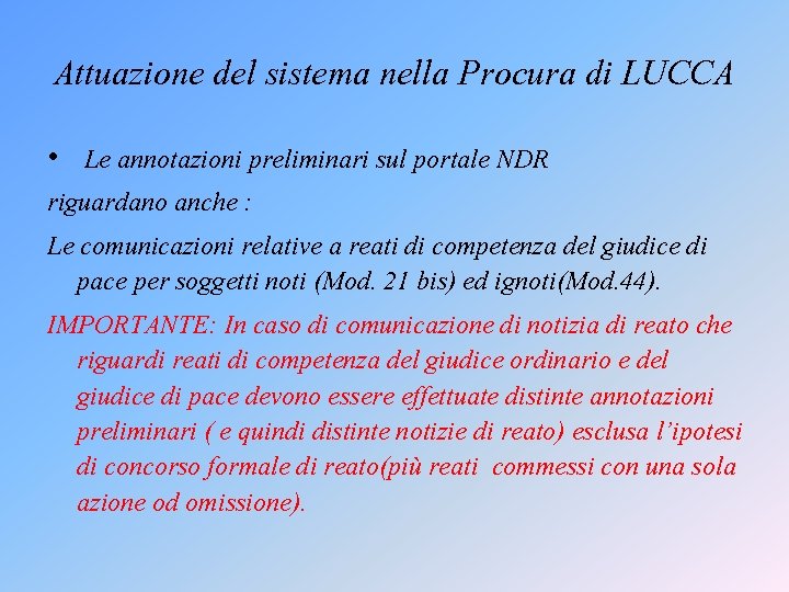 Attuazione del sistema nella Procura di LUCCA • Le annotazioni preliminari sul portale NDR Attuazione del sistema nella Procura di LUCCA • Le annotazioni preliminari sul portale NDR