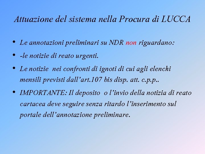 Attuazione del sistema nella Procura di LUCCA • Le annotazioni preliminari su NDR non Attuazione del sistema nella Procura di LUCCA • Le annotazioni preliminari su NDR non
