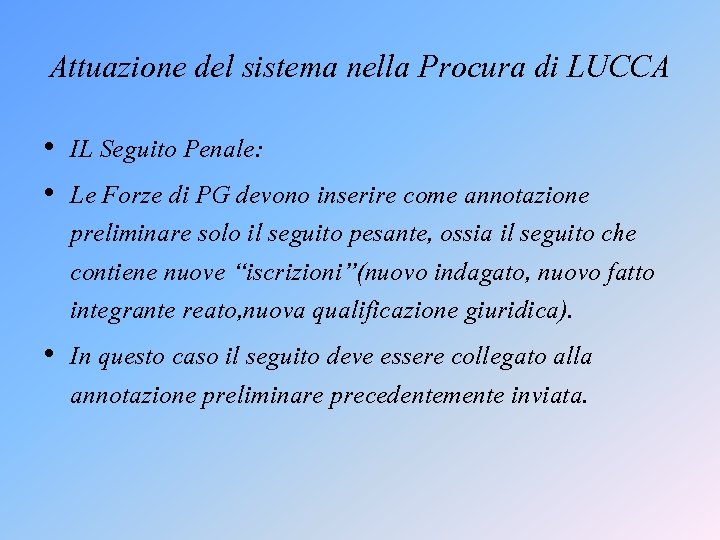 Attuazione del sistema nella Procura di LUCCA • IL Seguito Penale: • Le Forze Attuazione del sistema nella Procura di LUCCA • IL Seguito Penale: • Le Forze