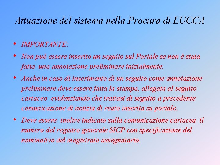 Attuazione del sistema nella Procura di LUCCA • IMPORTANTE: • Non può essere inserito