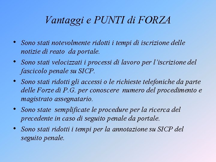 Vantaggi e PUNTI di FORZA • Sono stati notevolmente ridotti i tempi di iscrizione