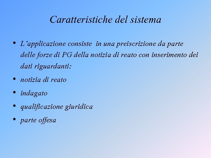 Caratteristiche del sistema • L’applicazione consiste in una preiscrizione da parte delle forze di