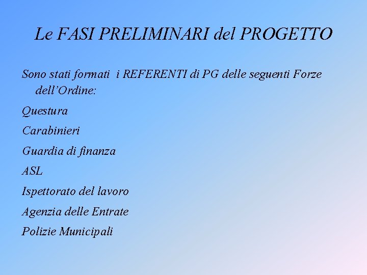 Le FASI PRELIMINARI del PROGETTO Sono stati formati i REFERENTI di PG delle seguenti Le FASI PRELIMINARI del PROGETTO Sono stati formati i REFERENTI di PG delle seguenti