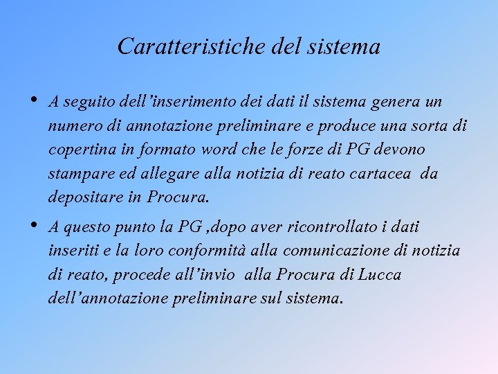 Caratteristiche del sistema • A seguito dell’inserimento dei dati il sistema genera un numero Caratteristiche del sistema • A seguito dell’inserimento dei dati il sistema genera un numero