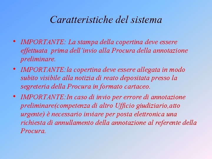 Caratteristiche del sistema • IMPORTANTE: La stampa della copertina deve essere effettuata prima dell’invio Caratteristiche del sistema • IMPORTANTE: La stampa della copertina deve essere effettuata prima dell’invio