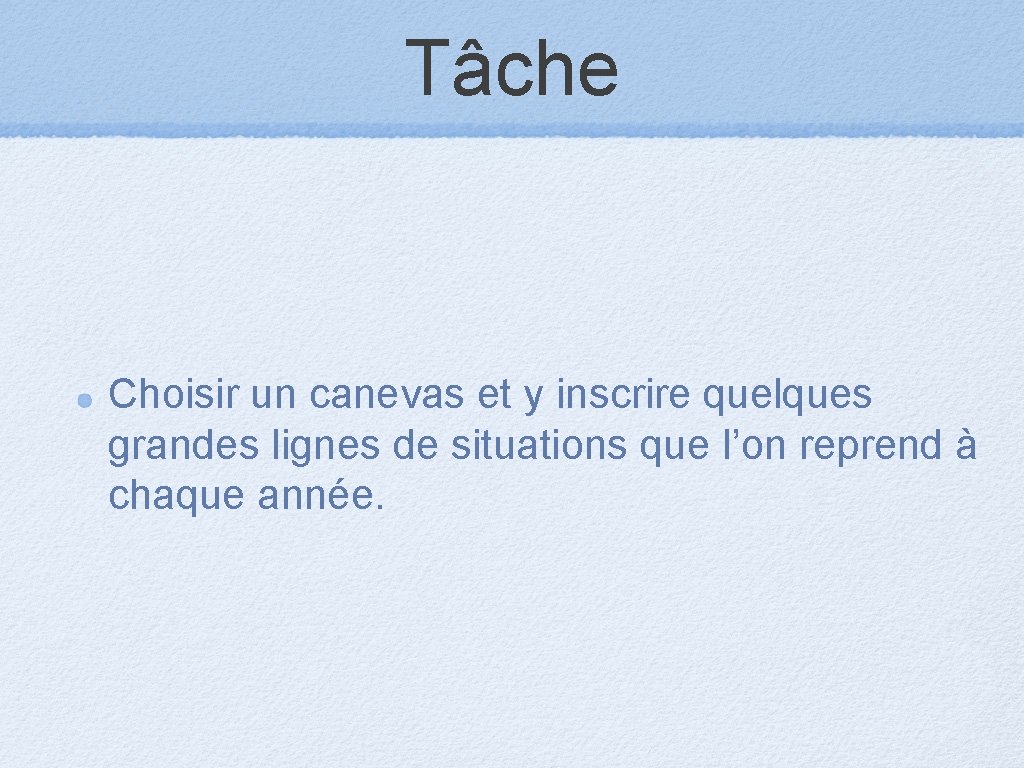 Tâche Choisir un canevas et y inscrire quelques grandes lignes de situations que l’on