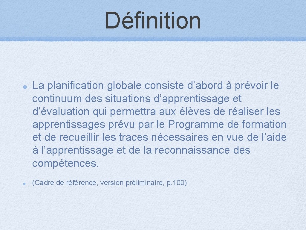 Définition La planification globale consiste d’abord à prévoir le continuum des situations d’apprentissage et