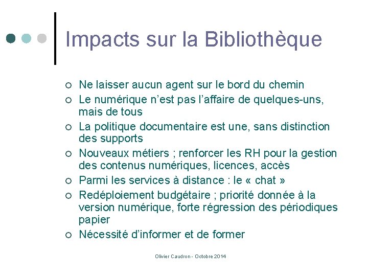 Impacts sur la Bibliothèque ¢ ¢ ¢ ¢ Ne laisser aucun agent sur le