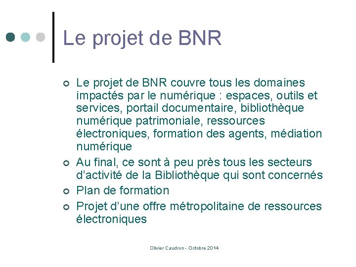 Le projet de BNR ¢ ¢ Le projet de BNR couvre tous les domaines