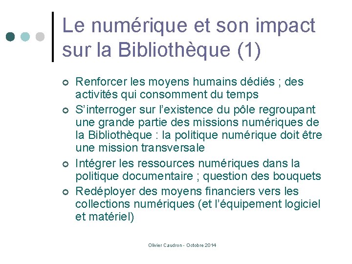 Le numérique et son impact sur la Bibliothèque (1) ¢ ¢ Renforcer les moyens