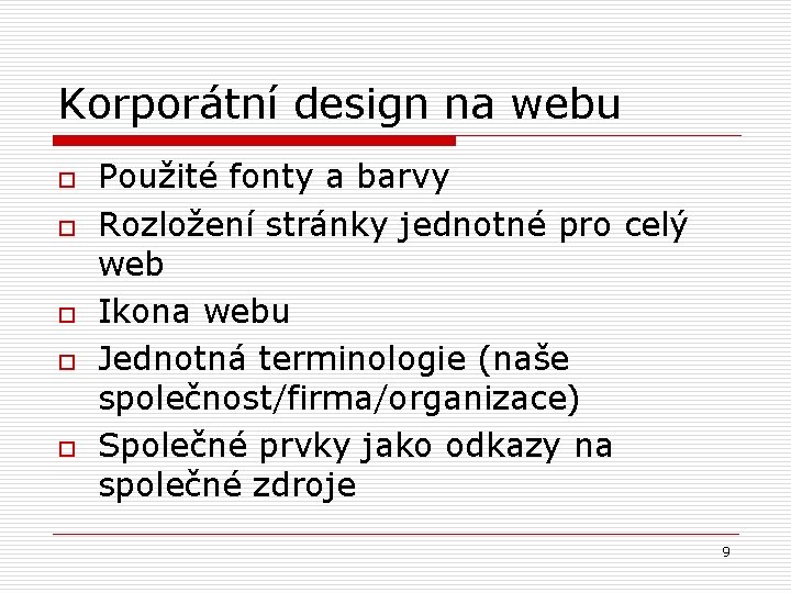 Korporátní design na webu o o o Použité fonty a barvy Rozložení stránky jednotné