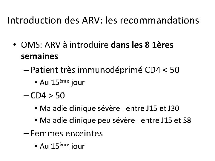 Introduction des ARV: les recommandations • OMS: ARV à introduire dans les 8 1ères