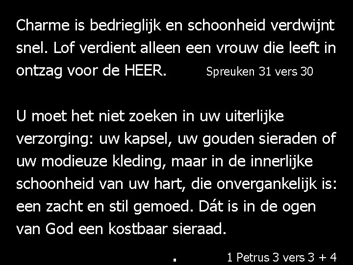 Charme is bedrieglijk en schoonheid verdwijnt snel. Lof verdient alleen vrouw die leeft in