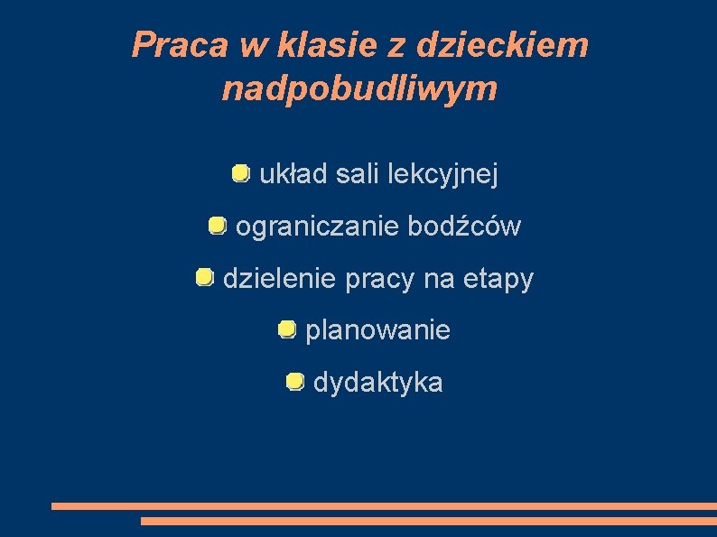 Praca w klasie z dzieckiem nadpobudliwym układ sali lekcyjnej ograniczanie bodźców dzielenie pracy na