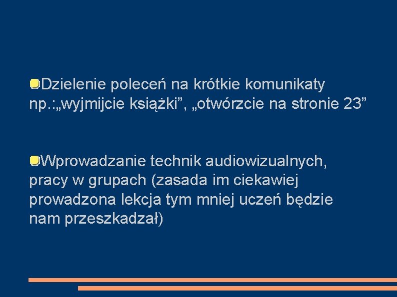 Dzielenie poleceń na krótkie komunikaty np. : „wyjmijcie książki”, „otwórzcie na stronie 23” Wprowadzanie