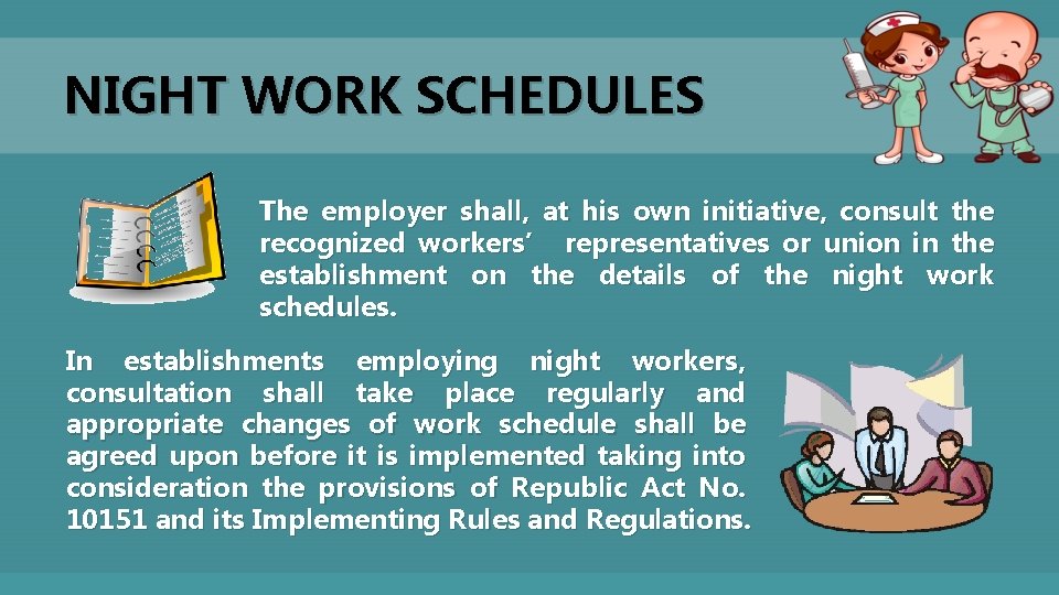 NIGHT WORK SCHEDULES The employer shall, at his own initiative, consult the recognized workers’