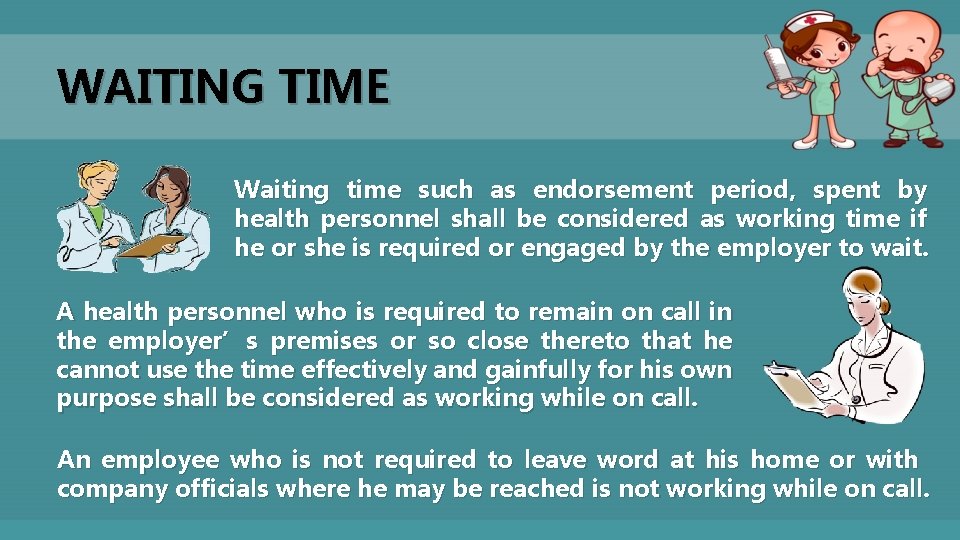 WAITING TIME Waiting time such as endorsement period, spent by health personnel shall be