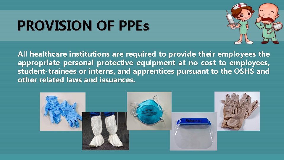 PROVISION OF PPEs All healthcare institutions are required to provide their employees the appropriate