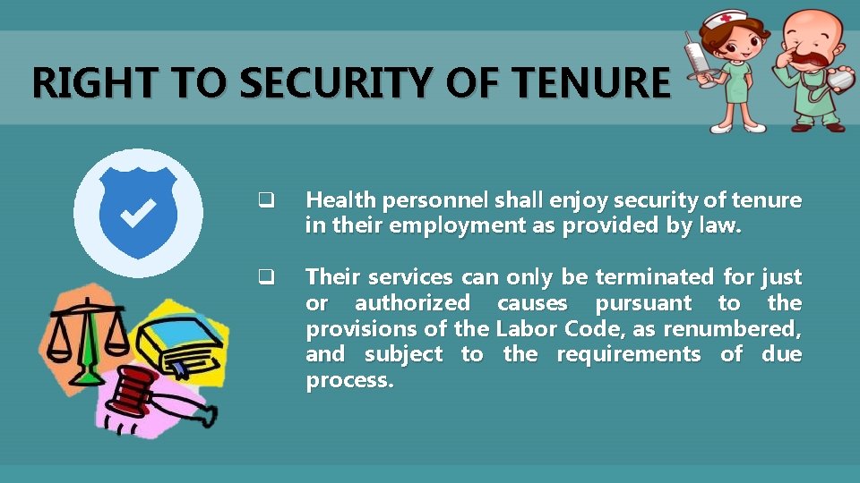 RIGHT TO SECURITY OF TENURE q Health personnel shall enjoy security of tenure in