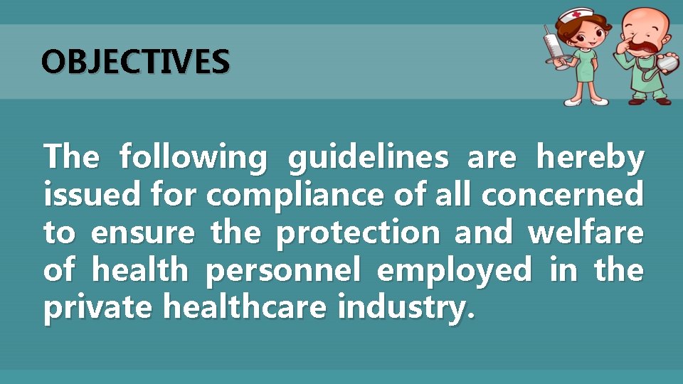 OBJECTIVES The following guidelines are hereby issued for compliance of all concerned to ensure