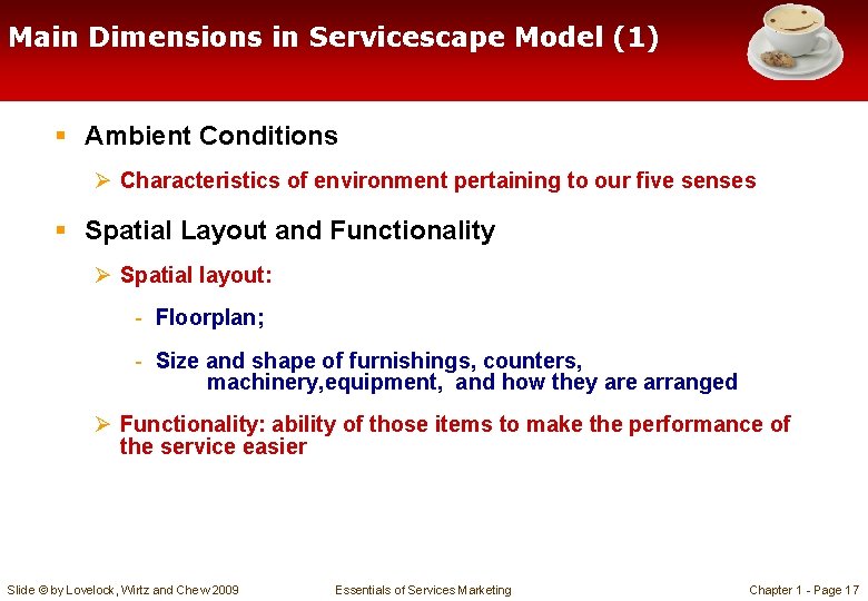 Main Dimensions in Servicescape Model (1) § Ambient Conditions Ø Characteristics of environment pertaining