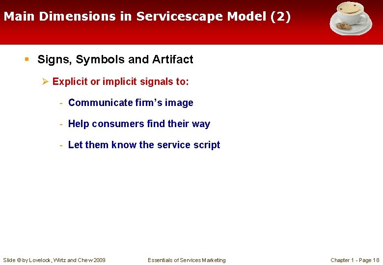 Main Dimensions in Servicescape Model (2) § Signs, Symbols and Artifact Ø Explicit or