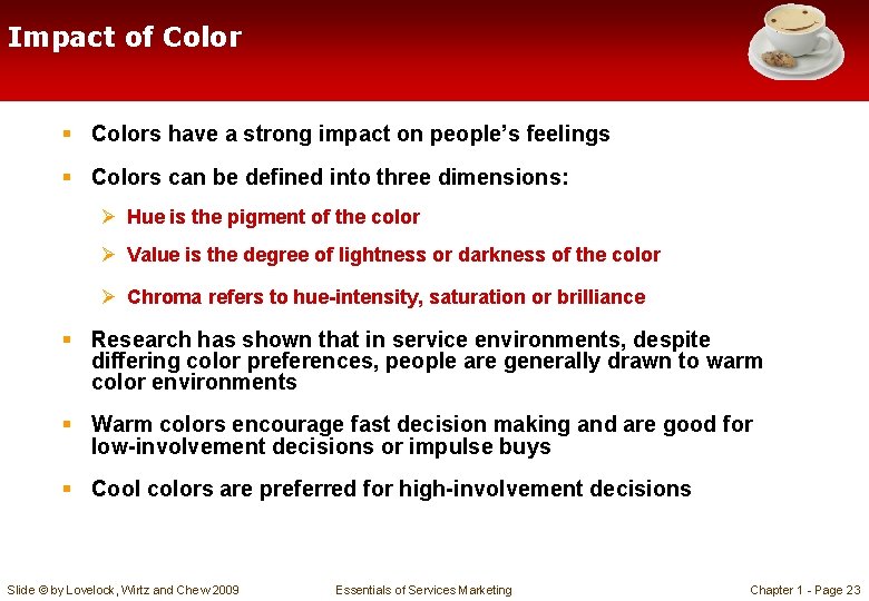 Impact of Color § Colors have a strong impact on people’s feelings § Colors