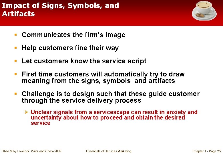 Impact of Signs, Symbols, and Artifacts § Communicates the firm’s image § Help customers