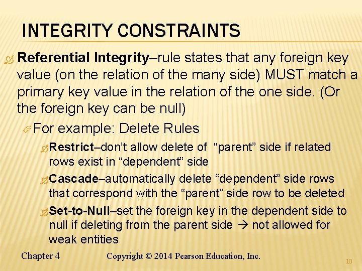 INTEGRITY CONSTRAINTS Referential Integrity–rule states that any foreign key value (on the relation of