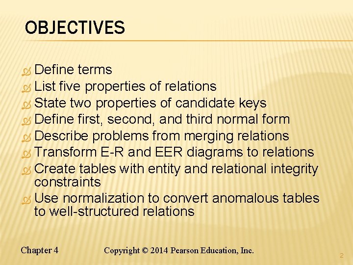 OBJECTIVES Define terms List five properties of relations State two properties of candidate keys