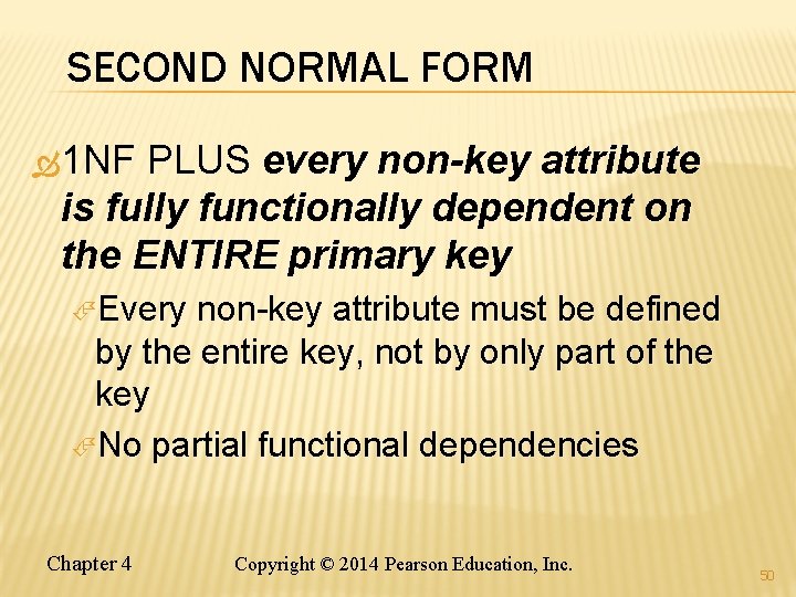 SECOND NORMAL FORM 1 NF PLUS every non-key attribute is fully functionally dependent on