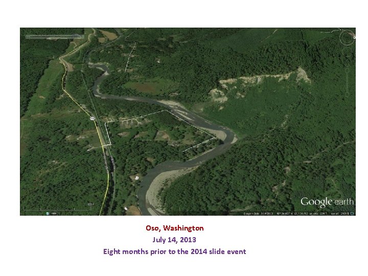 Oso, Washington July 14, 2013 Eight months prior to the 2014 slide event 