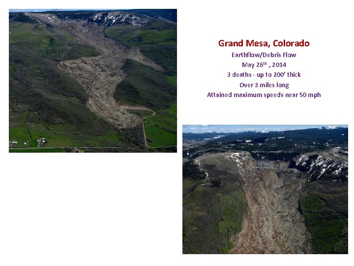 Grand Mesa, Colorado Earthflow/Debris Flow May 26 th , 2014 3 deaths - up