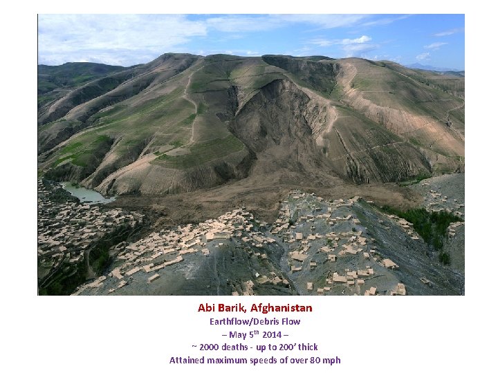 Abi Barik, Afghanistan Earthflow/Debris Flow – May 5 th 2014 – ~ 2000 deaths