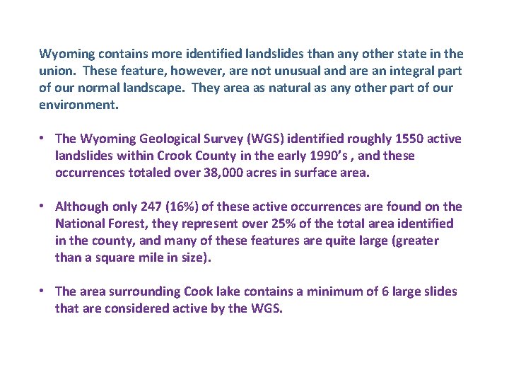 Wyoming contains more identified landslides than any other state in the union. These feature,