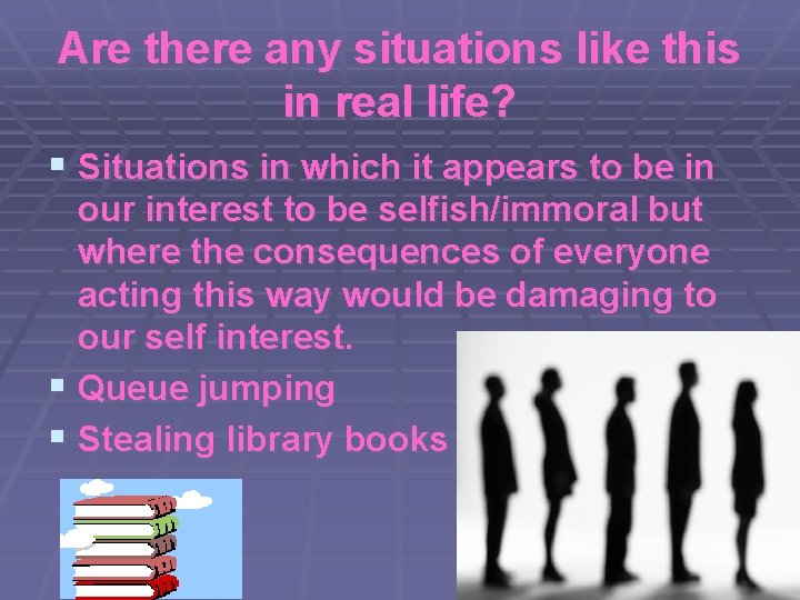 Are there any situations like this in real life? § Situations in which it