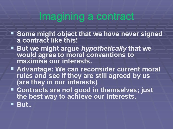 Imagining a contract § Some might object that we have never signed § §