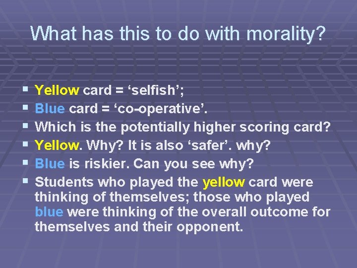 What has this to do with morality? § § § Yellow card = ‘selfish’;