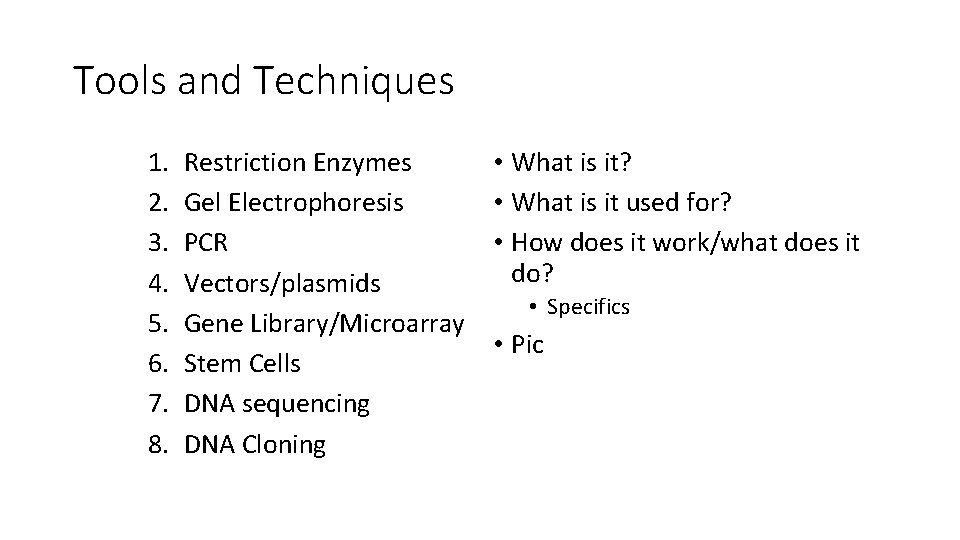 Tools and Techniques 1. 2. 3. 4. 5. 6. 7. 8. Restriction Enzymes Gel