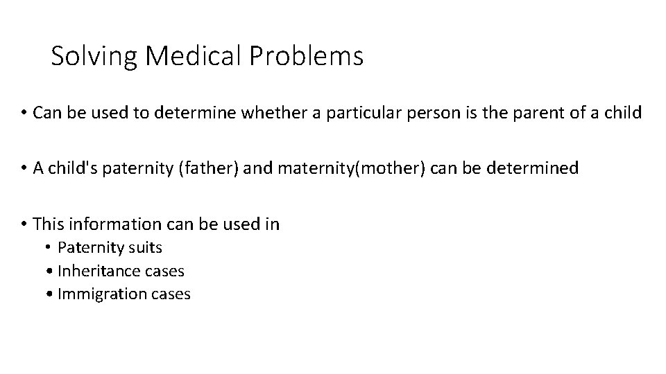 Solving Medical Problems • Can be used to determine whether a particular person is